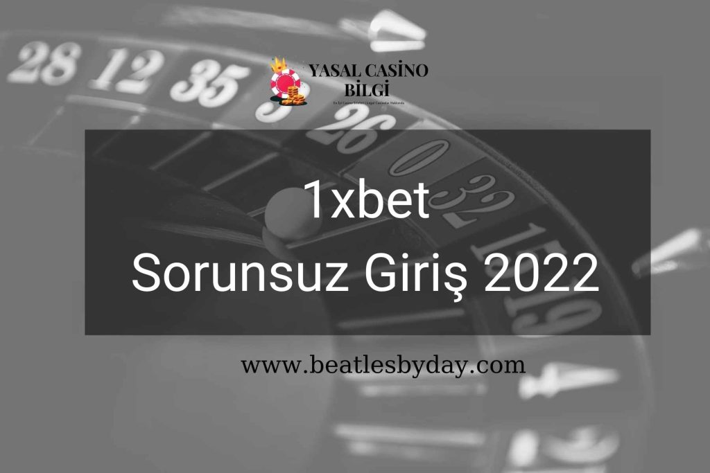 1xbet Sorunsuz Giriş 2022