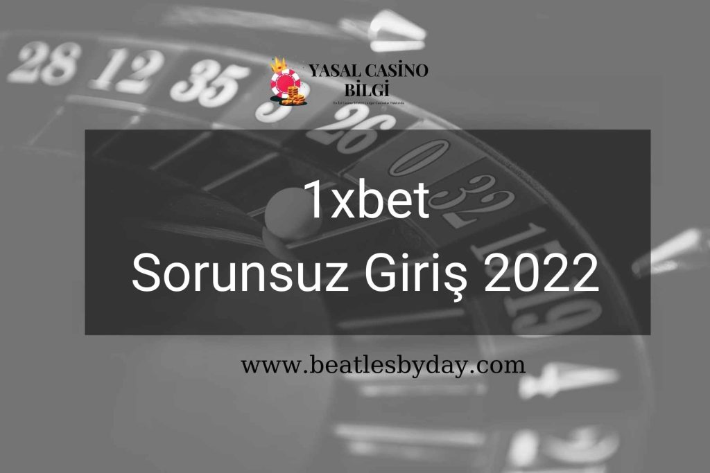 1xbet Sorunsuz Giriş 2022