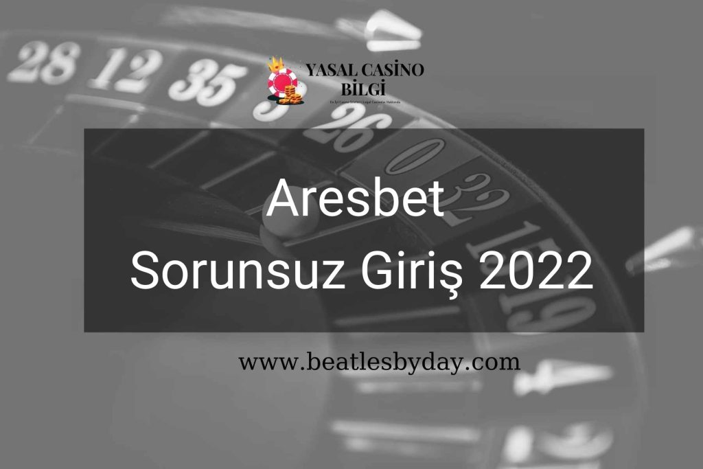 Aresbet Sorunsuz Giriş 2022