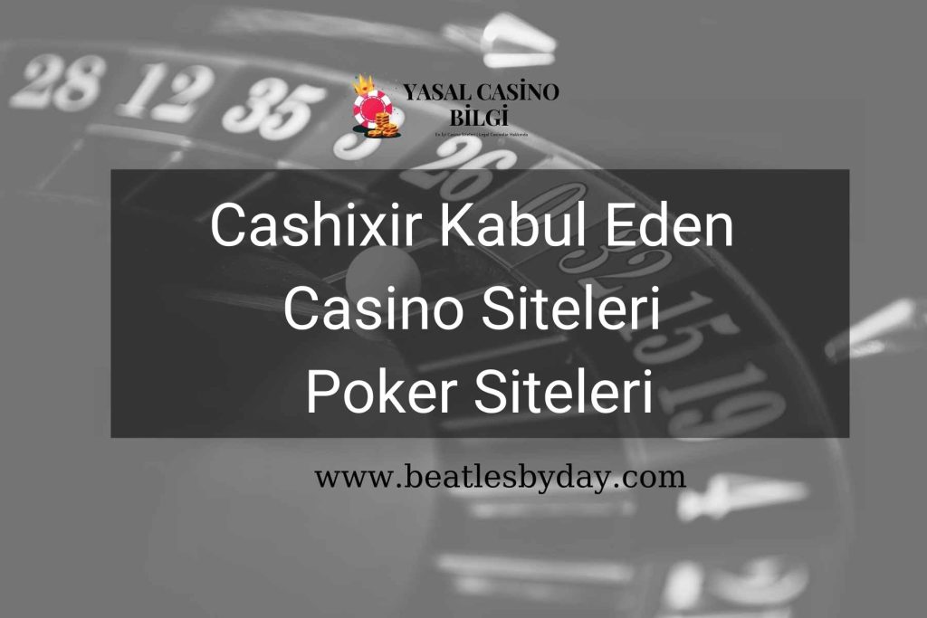 Cashixir Kabul Eden Casino Siteleri Ve Üyelik