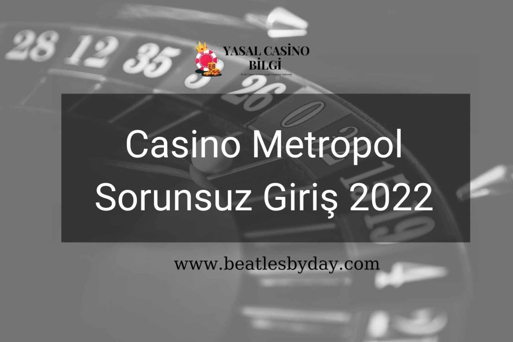 Casino Metropol Sorunsuz Giriş 2022