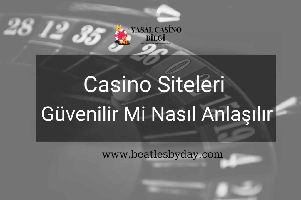 Casino Siteleri Güvenilir Mi Nasıl Anlaşılır