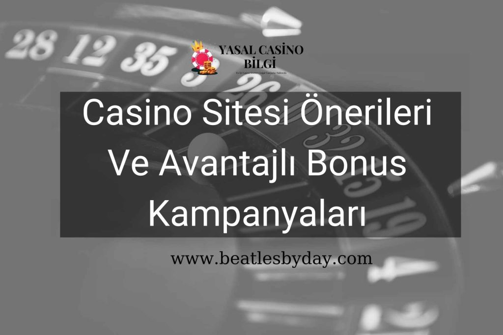 Casino Sitesi Önerileri Ve Avantajlı Bonus Kampanyaları