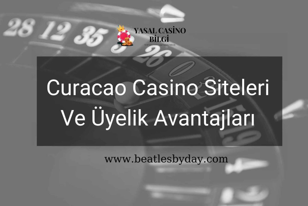 Curacao Casino Siteleri Ve Üyelik Avantajları