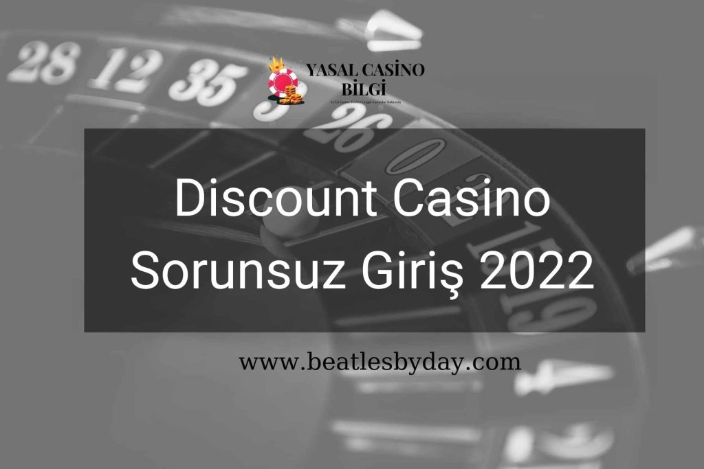 Discount Casino Sorunsuz Giriş 2022