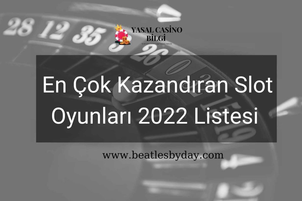 En Çok Kazandıran Slot Oyunları 2022 Listesi