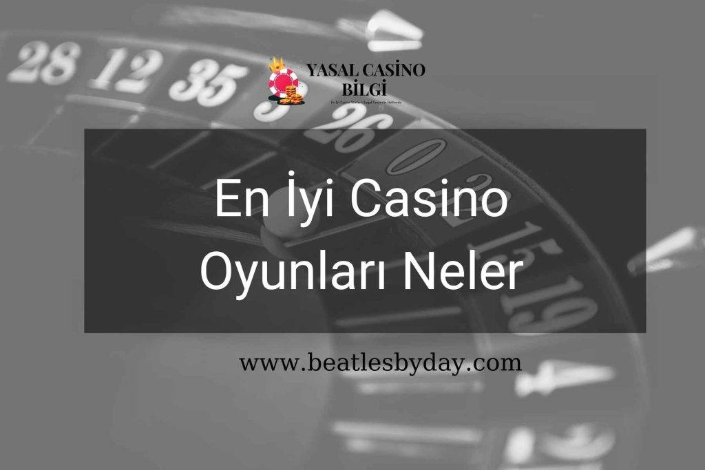 En İyi Casino Oyunları Neler