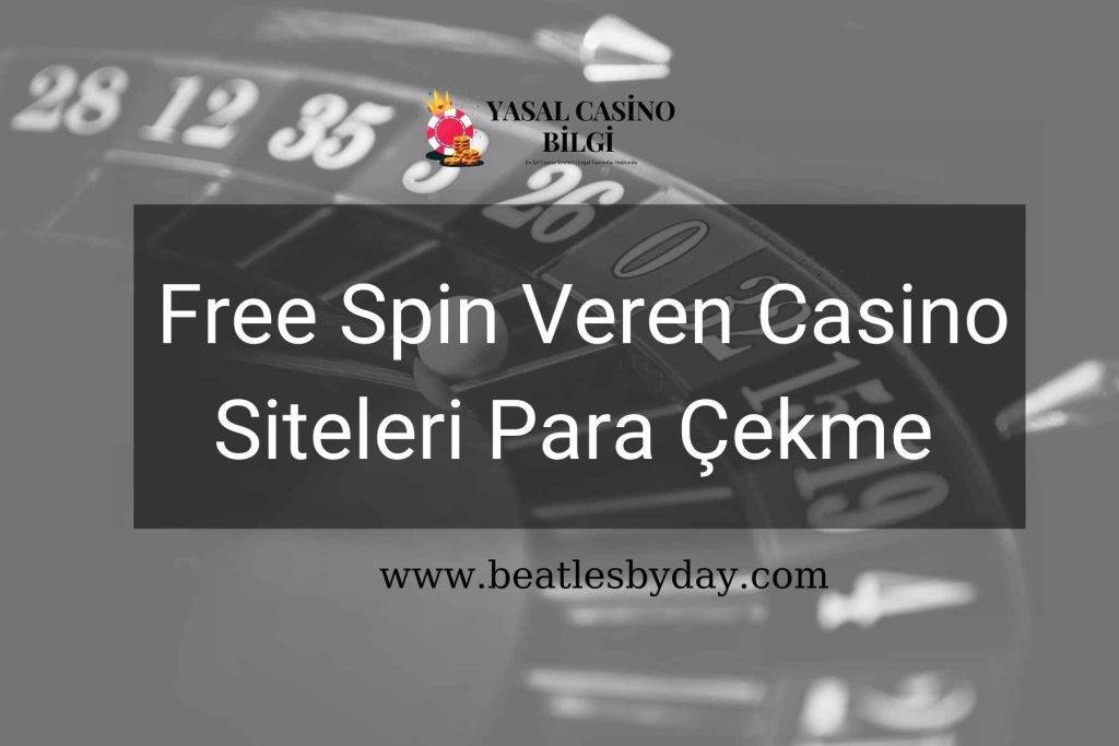 Free Spin Veren Casino Siteleri Para Çekme