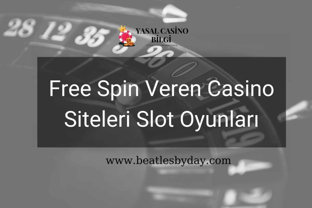 Free Spin Veren Casino Siteleri Slot Oyunları