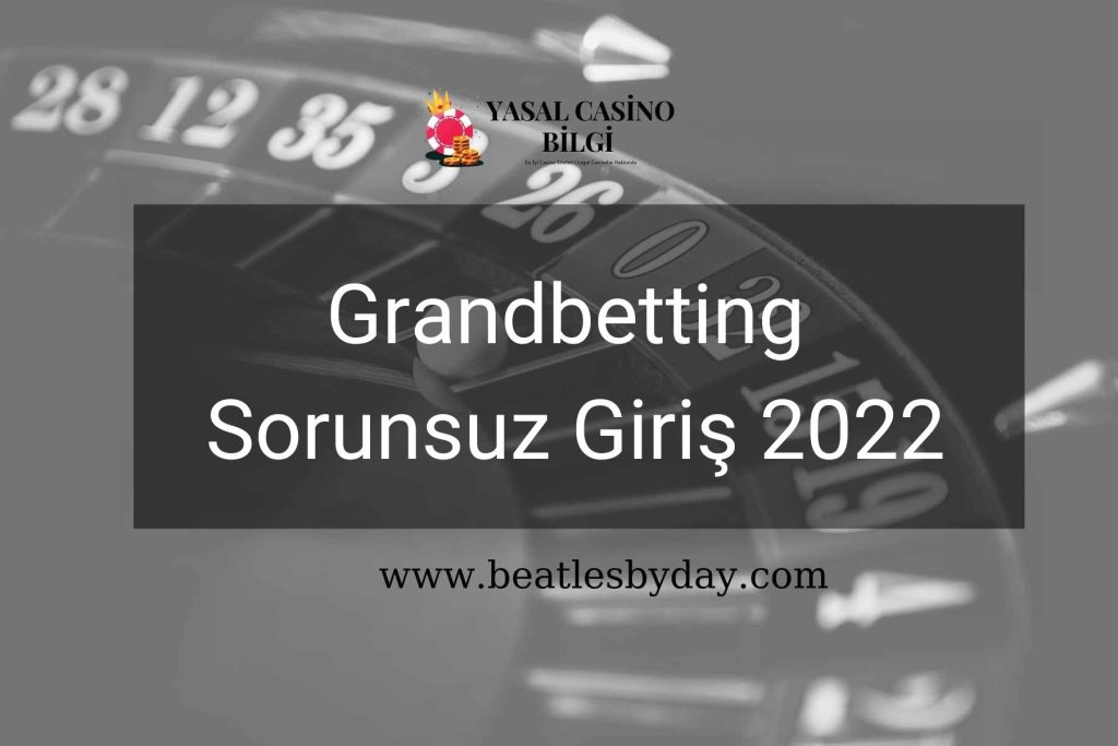 Grandbetting Sorunsuz Giriş 2022