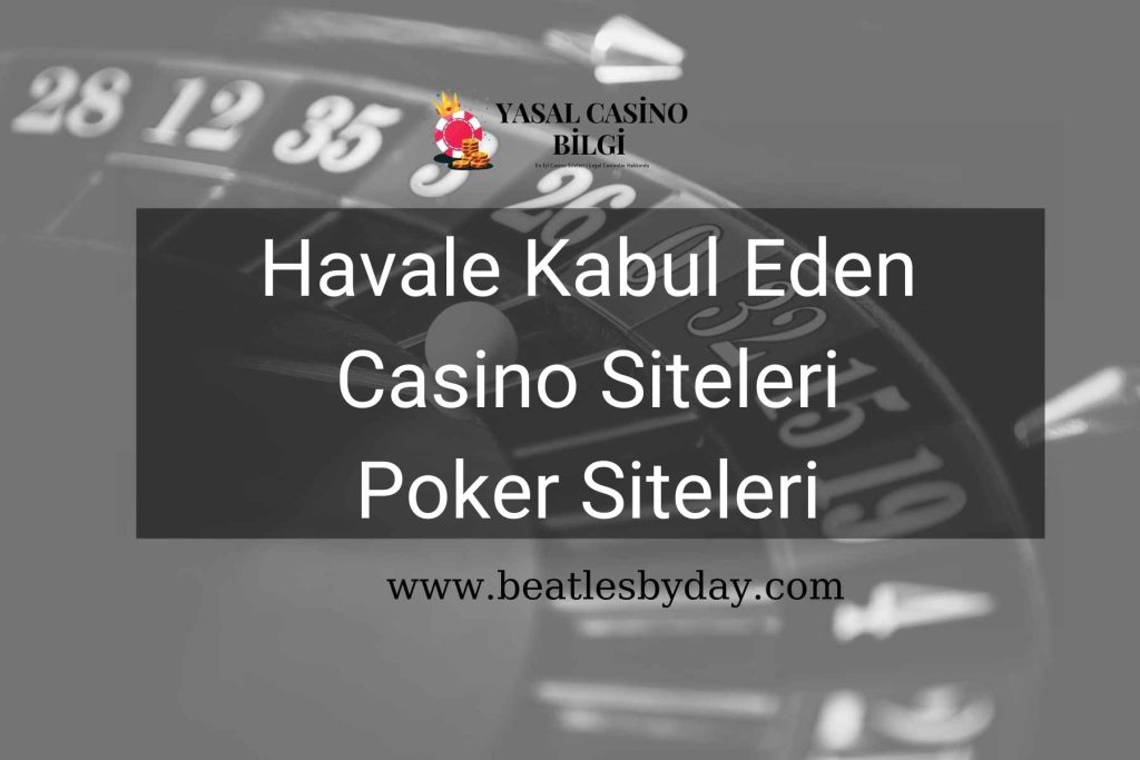Havale Kabul Eden Casino Siteleri Poker Siteleri
