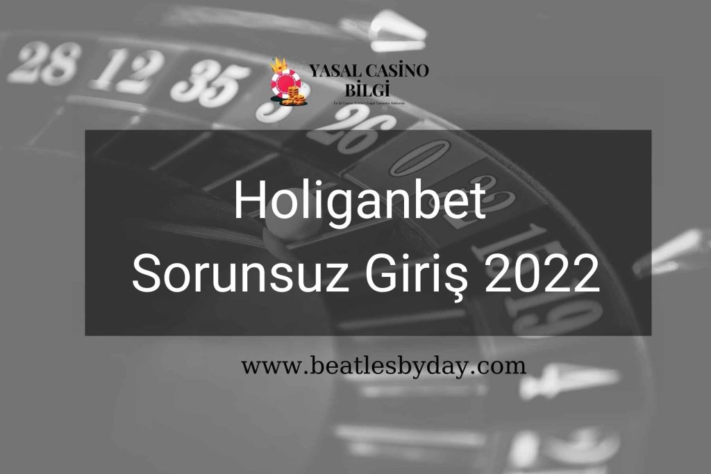 Holiganbet Sorunsuz Giriş 2022