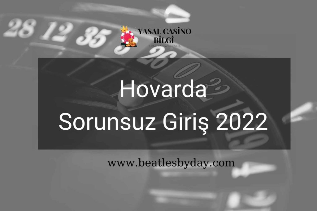 Hovarda Sorunsuz Giriş 2022