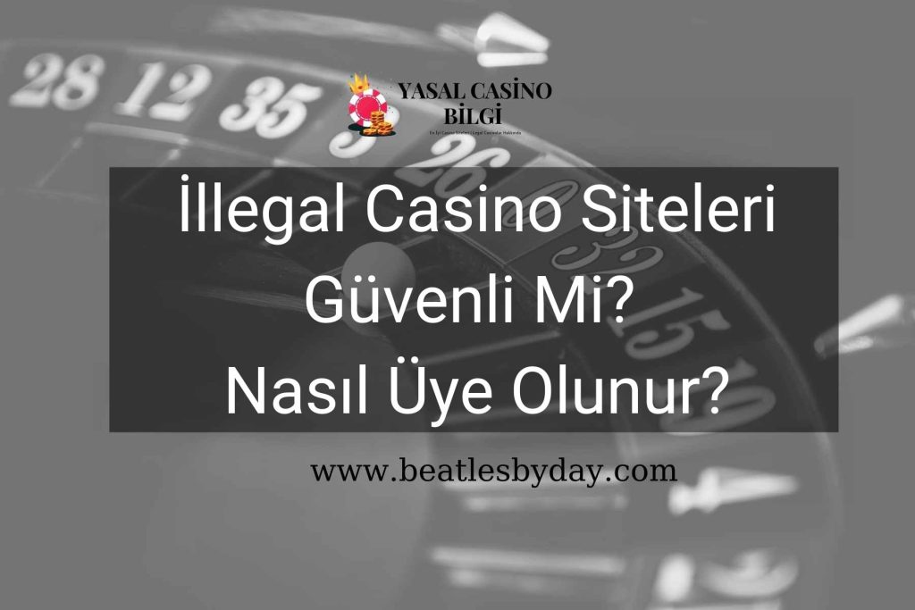 İllegal Casino Siteleri Güvenli Mi?