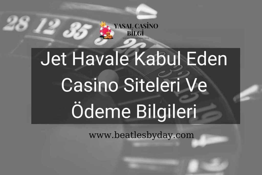 Jet Havale Kabul Eden Casino Siteleri Ve Ödeme Bilgileri