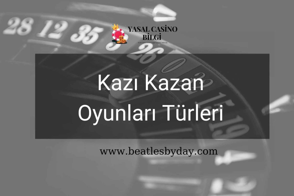 Kazı Kazan Oyunları Türleri