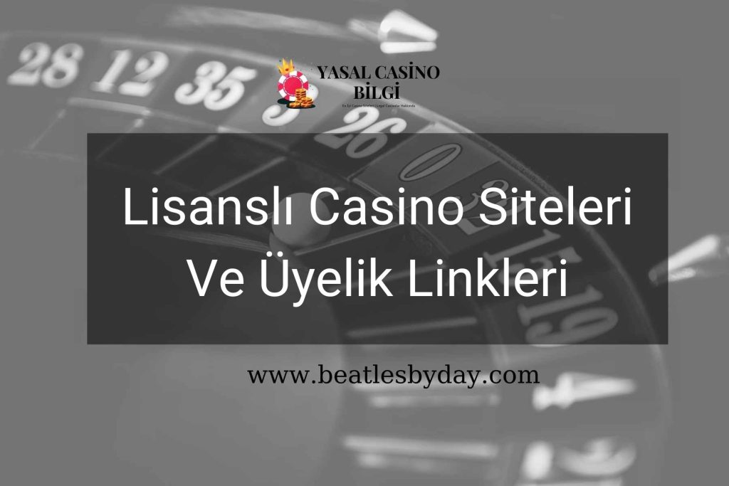 Lisanslı Casino Siteleri Ve Üyelik Linkleri