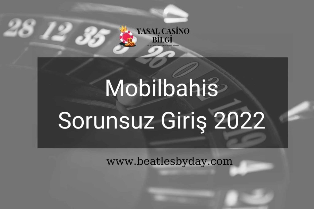 Mobilbahis Sorunsuz Giriş 2022