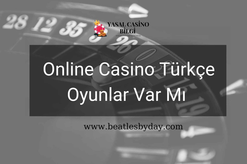 Online Casino Türkçe Oyunlar Var Mı