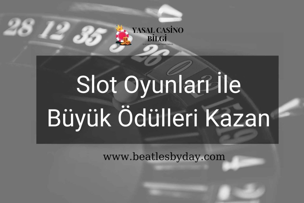 Slot Oyunları İle Büyük Ödülleri Kazan