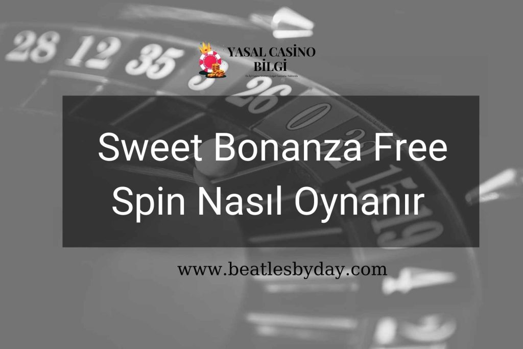 Sweet Bonanza Free Spin Nasıl Oynanır