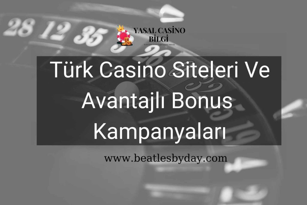 Türk Casino Siteleri Ve Avantajlı Bonus Kampanyaları