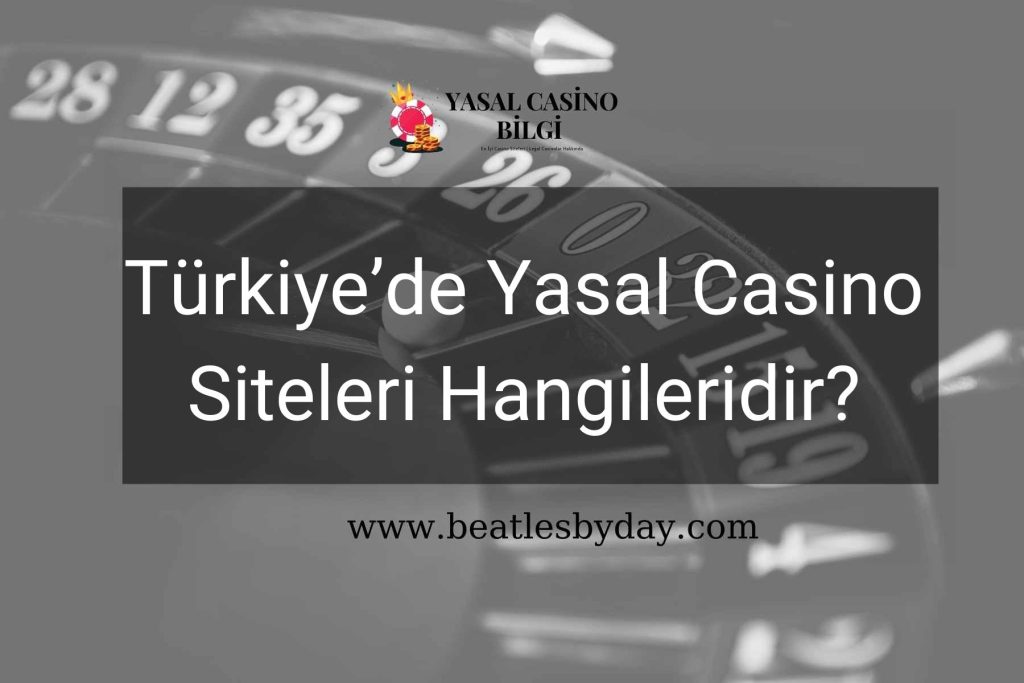 Türkiye’de Yasal Casino Siteleri Hangileridir?