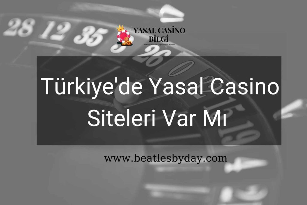 Türkiyede Yasal Casino Siteleri Var Mı