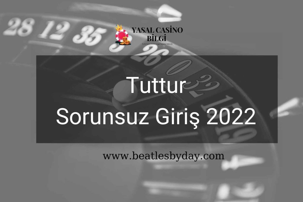 Tuttur Sorunsuz Giriş 2022