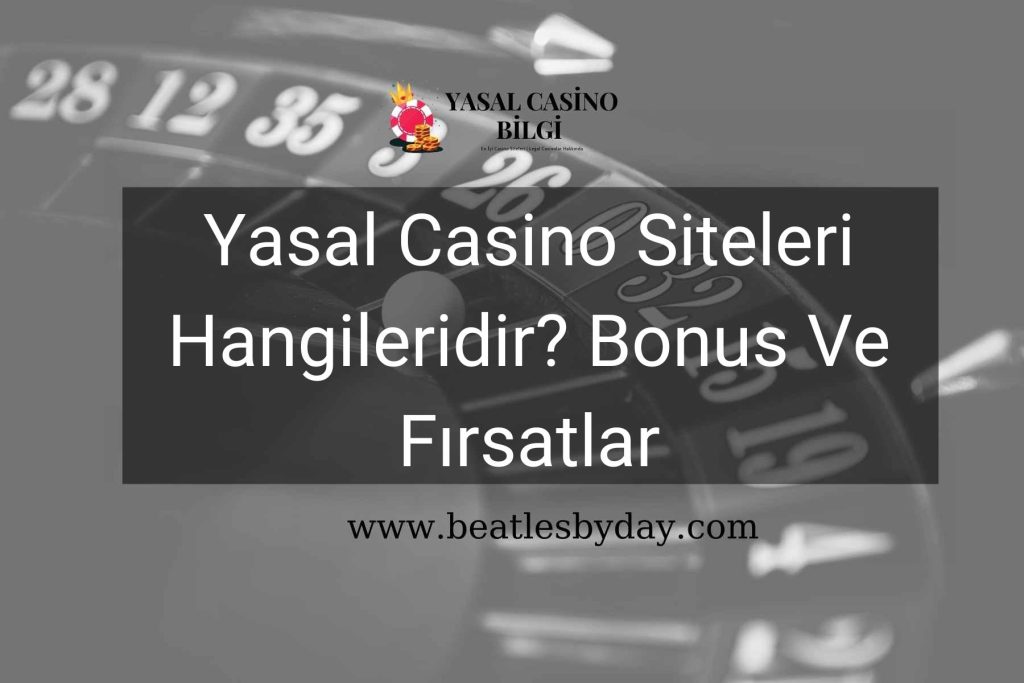 Yasal Casino Siteleri Hangileridir