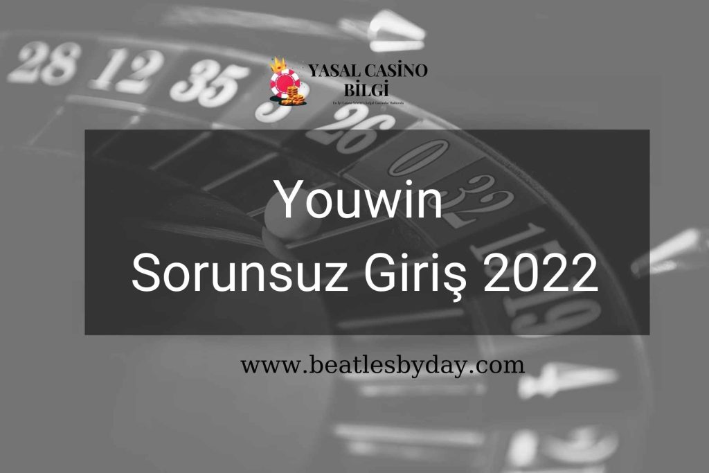Youwin Sorunsuz Giriş 2022