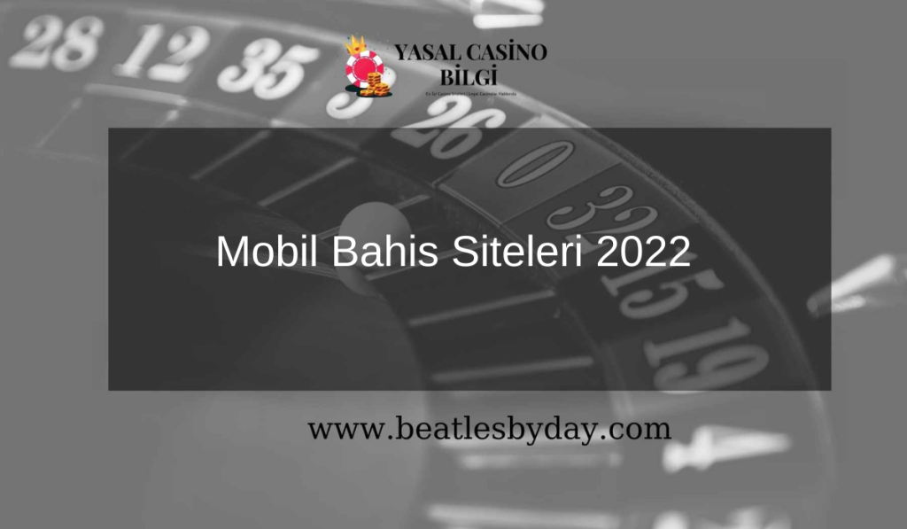 Mobil Bahis Siteleri 2022