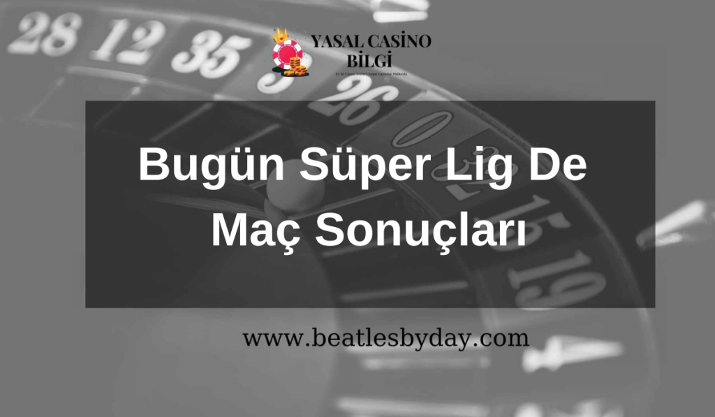 Bugün Süper Lig De Maç Sonuçları