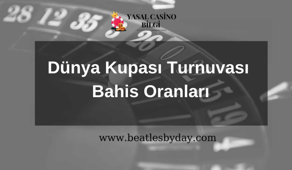 Dünya Kupası Turnuvası Bahis Oranları