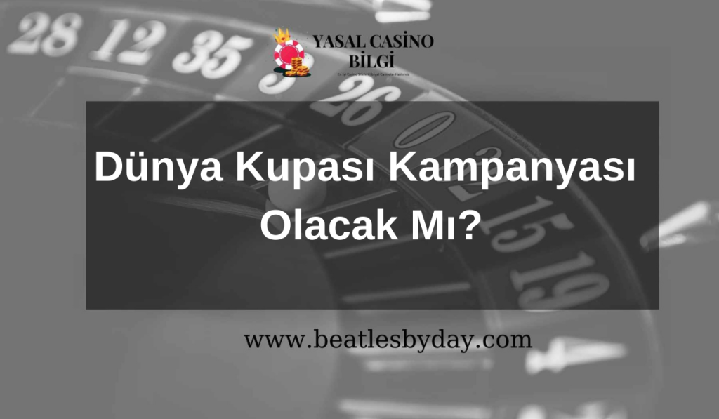 Dünya Kupası Kampanyası Olacak Mı