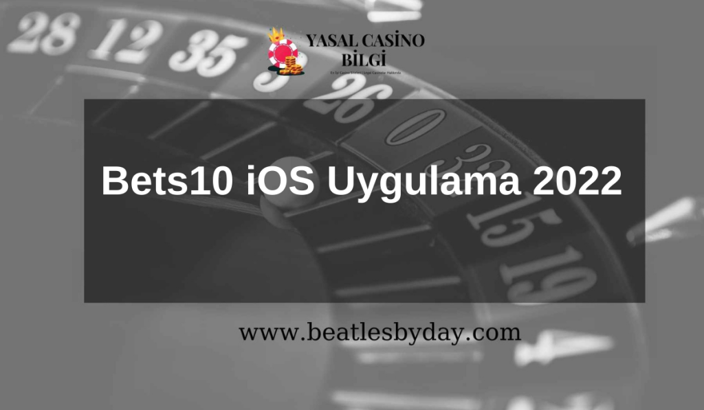 Bets10 iOS Uygulama 2022