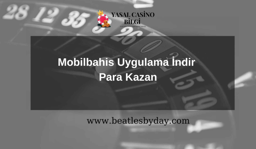 Mobilbahis Uygulama İndir Para Kazan