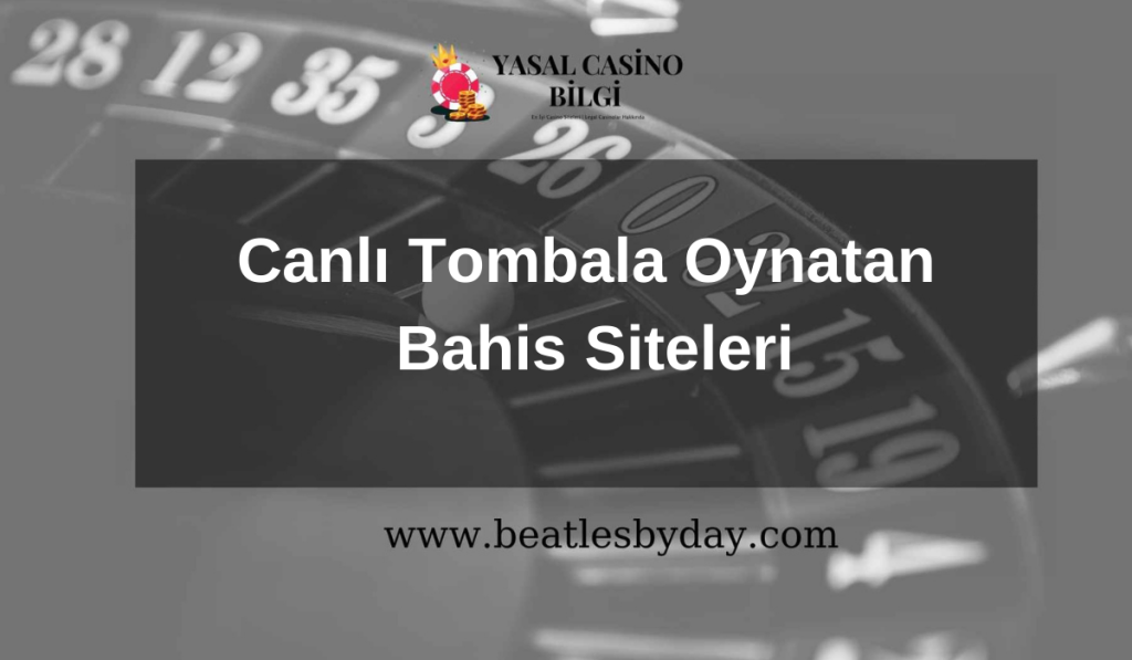 Canlı Tombala Oynatan Bahis Siteleri