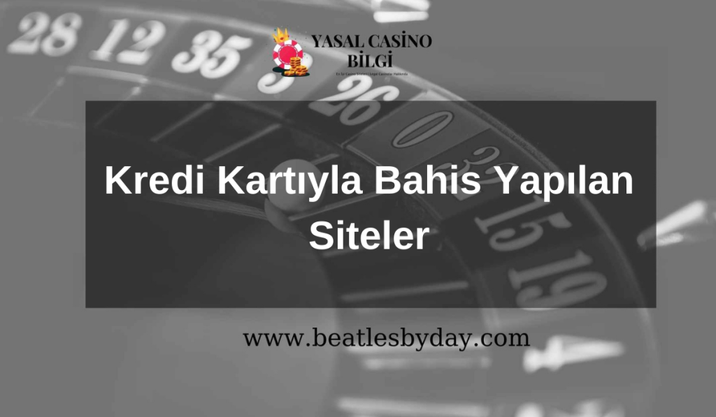 Kredi Kartıyla Bahis Yapılan Siteler