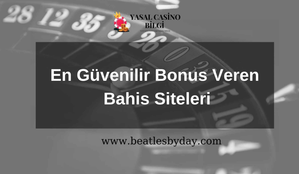 En Güvenilir Bonus Veren Bahis Siteleri