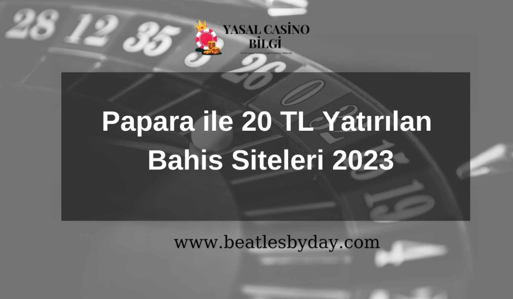 Papara ile 20 TL Yatırılan Bahis Siteleri 2023