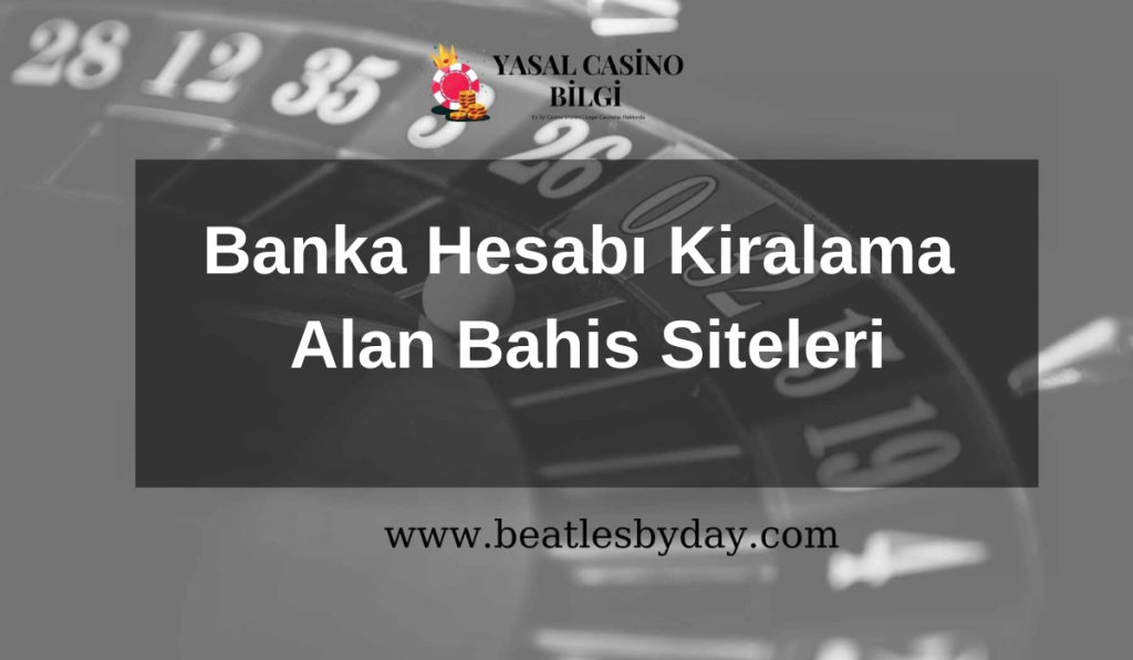 Banka Hesabı Kiralama Alan Bahis Siteleri