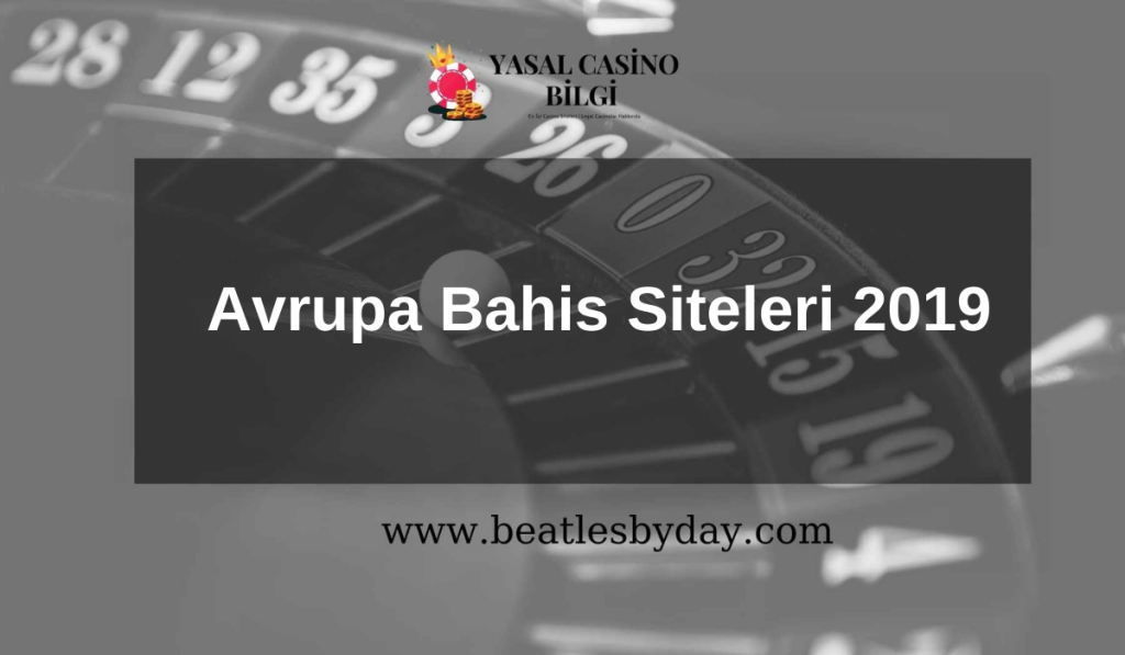 Avrupa Bahis Siteleri 2019